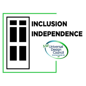 Northwest Universal Design logo incorporated into a graphic with an exterior door and the words Inclusion and Independence, used for the 2019 Seattle Design Festival Block Party installation on August 24 and 25 at Lake Union Park